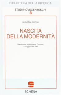 Nascita della modernità. Baudelaire, Apollinaire, Canudo. Il viaggio dell'arte - Giovanni Dotoli - Libro Schena Editore 1995, Biblioteca della ricerca. Studi novecent. | Libraccio.it