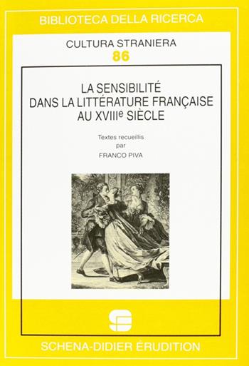 La sensibilité dans la littérature française au XVIIIe siècle  - Libro Schena Editore 1998, Biblioteca della ricerca. Cult. straniera | Libraccio.it
