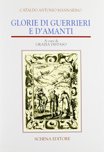 Glorie di guerrieri e d'amanti - Antonio Mannarino Cataldo - Libro Schena Editore 1996, Storia del libro e cult. del Mezzogiorno | Libraccio.it