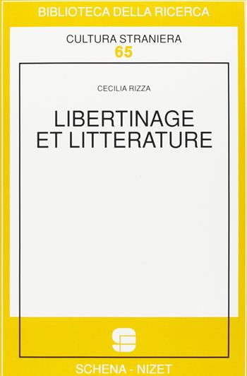 Libertinage et littérature - Cecilia Rizza - Libro Schena Editore 1996, Biblioteca della ricerca. Cult. straniera | Libraccio.it