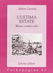 L' ultima estate. Moro, uomo solo