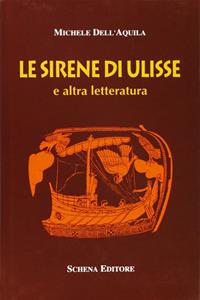 Le sirene di Ulisse e altra letteratura - Michele Dell'Aquila - Libro Schena Editore 1997, La meridiana | Libraccio.it