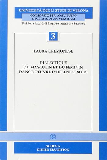 Dialectique du masculin et du féminin dans l'oeuvre d'Hélène Cixous - Laura Cremonese - Libro Schena Editore 1997, Consorzio per lo sviluppo studi univers. | Libraccio.it