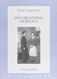 Una bellissima giornata - Anna Campobasso - Libro Schena Editore 1997, Pochepagine | Libraccio.it