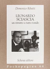 Leonardo Sciascia: un ritratto a tutto tondo - Domenico Ribatti - Libro Schena Editore 1997, Pochepagine | Libraccio.it