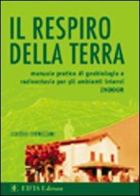 Il respiro della terra. Manuale pratico di geobiologia e radioestesia per gli ambienti interni (indoor) - Claudio Cornazzani - Libro EIFIS Editore 2003, Energie | Libraccio.it