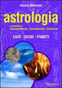 Astrologia - Antonio Modanesi - Libro EIFIS Editore 2005, Energie | Libraccio.it