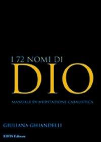 I 72 nomi di Dio. Manuale di meditazione cabalistica - Giuliana Ghiandelli - Libro EIFIS Editore 2005, Giuliana Ghiandelli | Libraccio.it