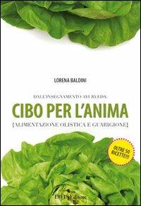 Cibo per l'anima (alimentazione olistica e guarigione) - Lorena Baldini - Libro EIFIS Editore 2008 | Libraccio.it