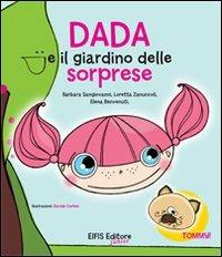 Dada e il giardino delle sorprese - Barbara Sangiovanni, Loretta Zanuccoli, Elena Benvenuti - Libro EIFIS Editore 2009 | Libraccio.it