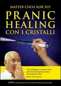 Pranic healing con i cristalli - K. Sui Choa - Libro EIFIS Editore 2010, Pranic healing | Libraccio.it