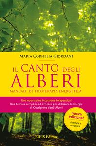 Il canto degli alberi. Manuale di fitoterapia energetica - M. Cornelia Giordani - Libro EIFIS Editore 2011, Energie | Libraccio.it