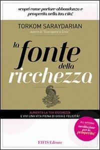 La fonte della ricchezza. Scopri come portare abbondanza e prosperità nella tua vita! - Torkom Saraydarian - Libro EIFIS Editore 2011 | Libraccio.it