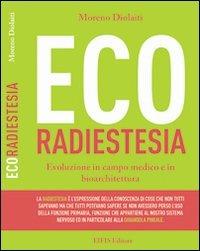 Ecoradiestesia. Evoluzione in campo medico ed in bioarchitettura - Moreno Diolaiti - Libro EIFIS Editore 2011 | Libraccio.it