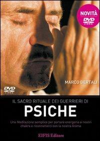 Il sacro rituale dei guerrieri di psiche. DVD. Con libro - Marco Bertali - Libro EIFIS Editore 2011 | Libraccio.it