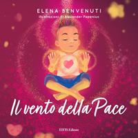 Il vento della pace. Ediz. illustrata - Elena Benvenuti - Libro EIFIS Editore 2020 | Libraccio.it