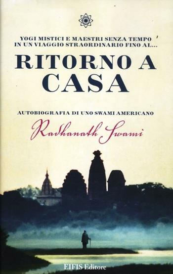 Ritorno a casa. Autobiografia di uno Swami americano - Radhanath Swami - Libro EIFIS Editore 2012, Energie | Libraccio.it
