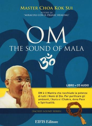 Om the sound of mala. CD Audio. Con libro - K. Sui Choa - Libro EIFIS Editore 2013, Master Choa Kok Sui | Libraccio.it
