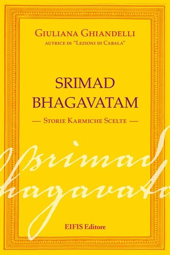 Srimad Bhagavatham. Storie karmiche scelte - Giuliana Ghiandelli - Libro EIFIS Editore 2015, Giuliana Ghiandelli | Libraccio.it