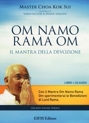 Om Namo Rama Om. Il mantra della devozione. Con CD Audio - K. Sui Choa - Libro EIFIS Editore 2019 | Libraccio.it