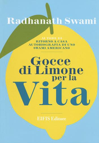 Gocce di limone per la vita - Radhanath Swami - Libro EIFIS Editore 2016, Life | Libraccio.it