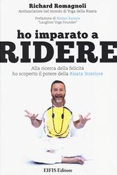 Ho imparato a ridere. Alla ricerca della felicità ho scoperto il potere della risata interiore