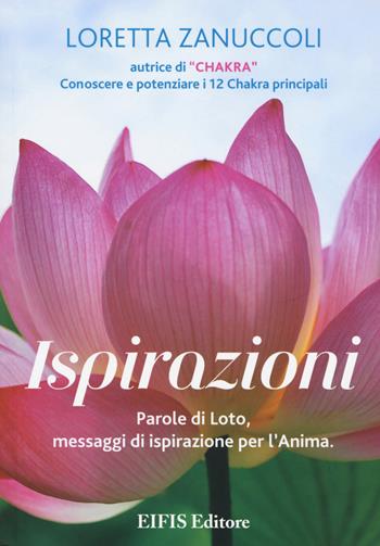 Ispirazioni. Parole di loto, messaggi di ispirazione per l'anima - Loretta Zanuccoli - Libro EIFIS Editore 2015, Phyl | Libraccio.it