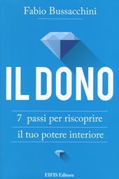 Il dono. 7 passi per riscoprire il tuo potere interiore