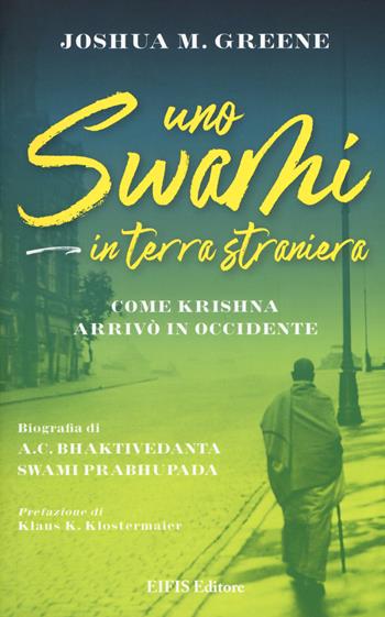 Uno swami in terra straniera. Come Krishna arrivò in occidente - Joshua M. Greene - Libro EIFIS Editore 2019, Percorsi | Libraccio.it