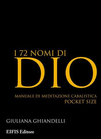 I 72 nomi di Dio. Manuale di meditazione cabalistica - Giuliana Ghiandelli - Libro EIFIS Editore 2020, Cucina vegetariana e vegan | Libraccio.it