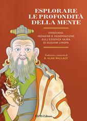 Esplorare le profondità della mente. Vipasyana: indagine e osservazione sull’Essenza Vajra di Dudjom Lingpa