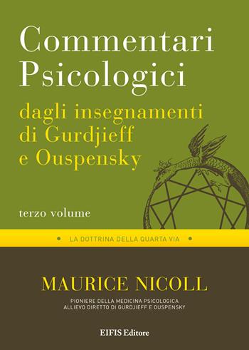 Commentari psicologici dagli insegnamenti di Gurdjieff e Ouspensky. Vol. 3 - Maurice Nicoll - Libro EIFIS Editore 2021 | Libraccio.it