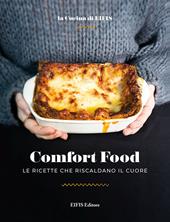 Comfort food. Le ricette che riscaldano il cuore. Ediz. a colori