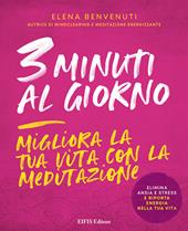 3 minuti al giorno. Migliora la tua vita con la meditazione