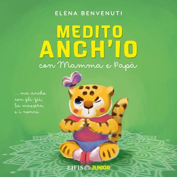 Medito anch'io - Elena Benvenuti - Libro EIFIS Editore 2022, Junior | Libraccio.it