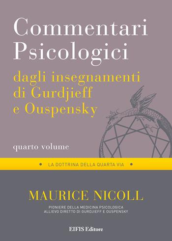 Commentari psicologici dagli insegnamenti di Gurdjieff e Ouspensky. Vol. 4 - Maurice Nicoll - Libro EIFIS Editore 2022 | Libraccio.it