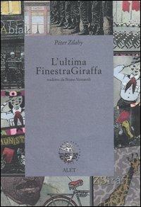 L'ultima FinestraGiraffa - Péter Zilahy - Libro Alet Edizioni 2004, Perieli | Libraccio.it