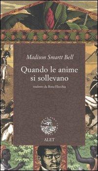 Quando le anime si sollevano - Madison S. Bell - Libro Alet Edizioni 2004, Entelechie | Libraccio.it