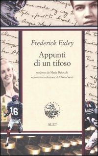 Appunti di un tifoso - Frederick Exley - Libro Alet Edizioni 2005, Autografie | Libraccio.it