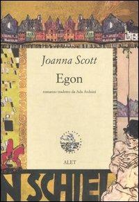 Egon - Joanna Scott - Libro Alet Edizioni 2006, Entelechie | Libraccio.it