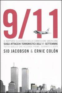 9/11. Il rapporto illustrato della Commissione americana sull'11 settembre. Tutto quello che accadde prima, durante e dopo - Sid Jacobson, Ernie Colón - Libro Alet Edizioni 2006, graphicAlet | Libraccio.it