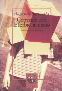 Correndo con le forbici in mano - Augusten Burroughs - Libro Alet Edizioni 2007, Autografie | Libraccio.it