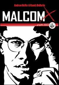 Malcolm X. Una biografia illustrata - Andrew Helfer, Randy DuBurke - Libro Alet Edizioni 2007, graphicAlet | Libraccio.it