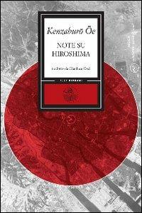 Note su Hiroshima - Kenzaburo Oe - Libro Alet Edizioni 2008, Diorami | Libraccio.it