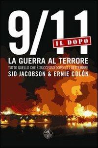 9/11. Il dopo. La guerra al terrore. Tutto quello che è successo dopo l'11 settembre - Sid Jacobson, Ernie Colón - Libro Alet Edizioni 2008, graphicAlet | Libraccio.it