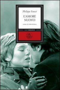 L'amore nuovo - Philippe Forest - Libro Alet Edizioni 2009, Perieli | Libraccio.it