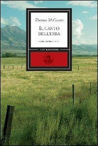 Il canto dell'erba - Thomas McGuane - Libro Alet Edizioni 2009, Perieli | Libraccio.it