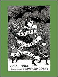 I dodici incubi del Natale. Ediz. illustrata - John Updike, Edward Gorey - Libro Alet Edizioni 2008 | Libraccio.it