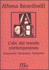 L' ABC del mondo contemporaneo. Autonomia, Benessere, Catastrofe