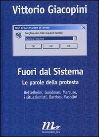 Fuori dal sistema. Le parole della protesta - Vittorio Giacopini - Libro Minimum Fax 2004, Filigrana | Libraccio.it